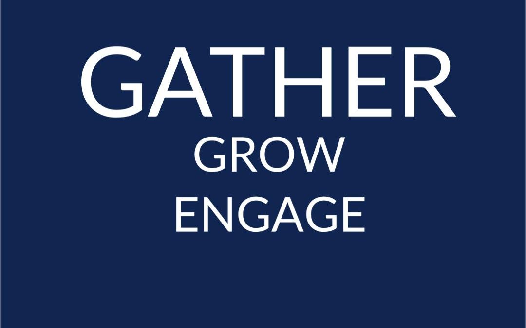 Gather Grow Engage – week 4