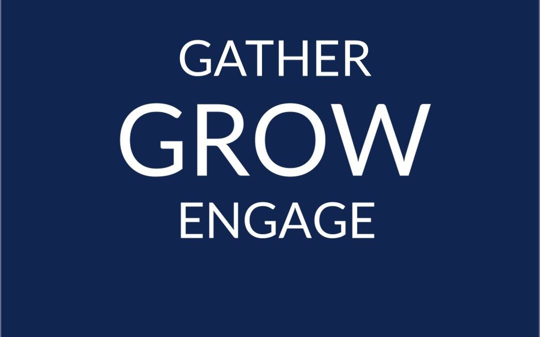 Gather Grow Engage – week 5