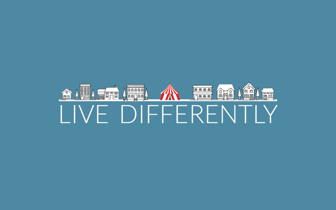 Live Differently – week 30